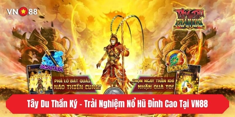 Tây Du Thần Ký - Trải Nghiệm Nổ Hũ Đỉnh Cao Tại VN88
